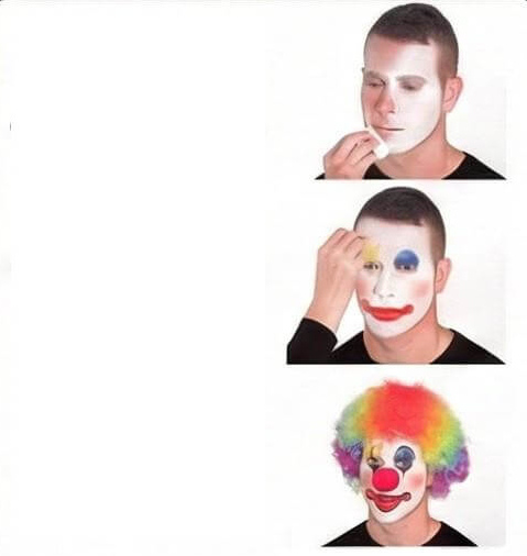 Become A Clown Meme Template